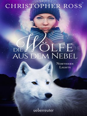 cover image of Northern Lights--Die Wölfe aus dem Nebel (Northern Lights, Bd. 2)